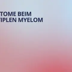 Symptome beim multiplen Myelom: Was ist das? Informationen und Hilfe für Betroffene.