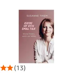 Susanne Thiem zeigt auf dem Buchcover, wie man Worte findet, wenn sie fehlen. Ein Ratgeber, was man einem krebskranken sagen kann.
