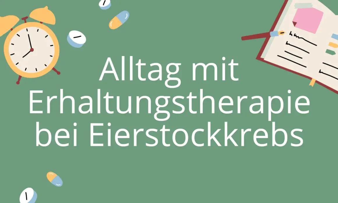 Alltag mit Erhaltungstherapie bei Eierstockkrebs. Ein Wecker, Pillen und ein Notizbuch symbolisieren die tägliche Routine.
